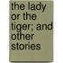 The Lady Or The Tiger; And Other Stories