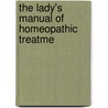 The Lady's Manual Of Homeopathic Treatme by Edward Harris Ruddock