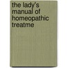 The Lady's Manual Of Homeopathic Treatme door Edward Harris Ruddock