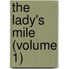 The Lady's Mile (Volume 1) by Mary Elizabeth Braddon