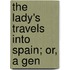 The Lady's Travels Into Spain; Or, A Gen