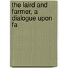 The Laird And Farmer, A Dialogue Upon Fa door Laird