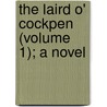 The Laird O' Cockpen (Volume 1); A Novel by Rita Rita