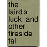 The Laird's Luck; And Other Fireside Tal by Sir Quiller-Couch Arthur Thomas