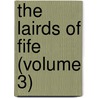 The Lairds Of Fife (Volume 3) by General Books