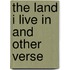 The Land I Live In And Other Verse