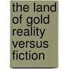 The Land Of Gold Reality Versus Fiction door Hinton Rowan Helper