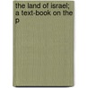 The Land Of Israel; A Text-Book On The P by Robert Laird Stewart