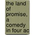 The Land Of Promise, A Comedy In Four Ac