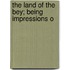 The Land Of The Bey; Being Impressions O