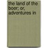 The Land Of The Boer; Or, Adventures In