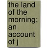 The Land Of The Morning; An Account Of J door William Gray Dixon