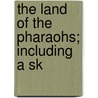 The Land Of The Pharaohs; Including A Sk by Professor Samuel Manning