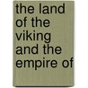The Land Of The Viking And The Empire Of door E. Frazer Blackstock