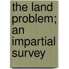 The Land Problem; An Impartial Survey door Robertson Scott