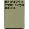 The Land War In Ireland; Being A Persona door Wilfrid Scawen Blunt