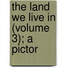 The Land We Live In (Volume 3); A Pictor door Onbekend