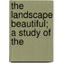 The Landscape Beautiful; A Study Of The