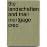 The Landschaften And Their Mortgage Cred door M. Cherkinskii