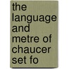 The Language And Metre Of Chaucer Set Fo by Bernhard Aegidius Konrad Ten Brink