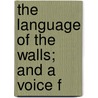 The Language Of The Walls; And A Voice F door James Dawson Burn