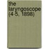 The Laryngoscope (4-5, 1898)