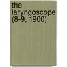 The Laryngoscope (8-9, 1900) by Rhinological American Laryngological