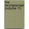 The Laryngoscope (Volume 11) door American Otological Society