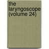 The Laryngoscope (Volume 24) by Rhinological American Laryngological