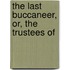 The Last Buccaneer, Or, The Trustees Of
