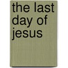 The Last Day Of Jesus by Sir Patrick Moore