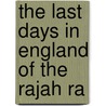 The Last Days In England Of The Rajah Ra by Mary Carpenter