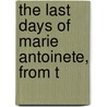 The Last Days Of Marie Antoinete, From T door G. Lenotre