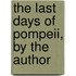 The Last Days Of Pompeii, By The Author