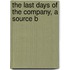 The Last Days Of The Company, A Source B