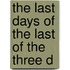 The Last Days Of The Last Of The Three D
