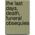 The Last Days, Death, Funeral Obsequies