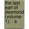 The Last Earl Of Desmond (Volume 1); : A by Charles Bernard Gibson