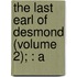 The Last Earl Of Desmond (Volume 2); : A