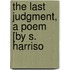 The Last Judgment, A Poem [By S. Harriso