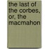 The Last Of The Corbes, Or, The Macmahon