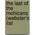 The Last Of The Mohicans (Webster's Ital