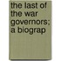 The Last Of The War Governors; A Biograp