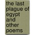 The Last Plague Of Egypt And Other Poems