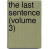 The Last Sentence (Volume 3) door Maxwell Gray