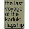 The Last Voyage Of The Karluk; Flagship by Robert Abram Bartlett