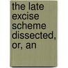The Late Excise Scheme Dissected, Or, An door William Pulteney Bath