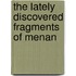 The Lately Discovered Fragments Of Menan