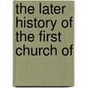 The Later History Of The First Church Of door Silas Leroy Blake