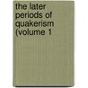 The Later Periods Of Quakerism (Volume 1 door Rufus Matthew Jones